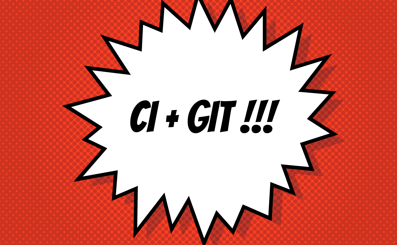 The new CI world, Wrapping it up with Git