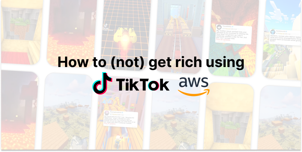 How to (not) get rich using TikTok and AWS